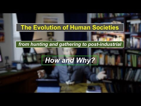 The Evolution of Human Society - from hunting and gathering to post-industrial