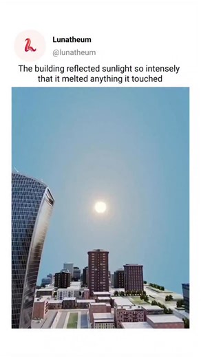 Lunatheum on Instagram: "This building didn’t just reflect sunlight—it concentrated it with destructive power. Its curved glass exterior acted like a giant concave mirror, focusing sunlight into a narrow beam on the street below. At certain times of day, this concentrated light raised surface temperatures high enough to melt plastic, damage cars, and even burn objects in seconds. The phenomenon wasn’t intentional; it was an overlooked consequence of architectural design. Modern glass buildings a