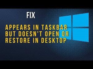 windows application appears in task bar but doesn't open or restore in desktop fix