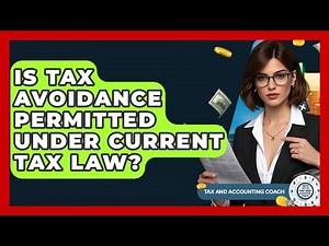 Is Tax Avoidance Permitted Under Current Tax Law? - Tax and Accounting Coach