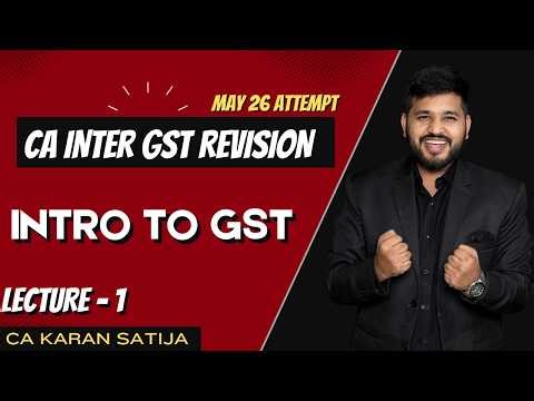 GST Revision CA Inter May 2026 Attempt | Introduction to GST | CA Karan Satija