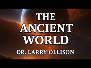 The Ancient World - Dr. Larry Ollison