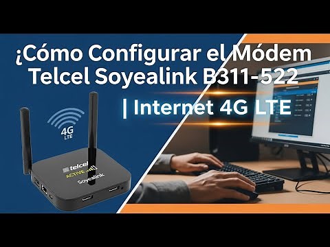 📶 How to Configure the Telcel Soyealink B311-522 Modem | 4G LTE Internet