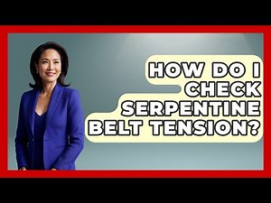 How Do I Check Serpentine Belt Tension? - Big Truck Lovers