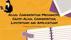 Aldol Condensation Mechanism, Cross-Aldol Condensation, Limitations, and Applications - Chemistry Notes
