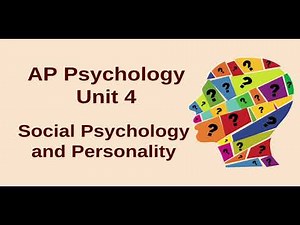 AP Psychology Unit 4 Review- Social Psychology and Personality