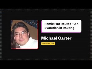 Remix Flat Routes – An Evolution in Routing – Michael Carter, Remix Conf Europe 2022