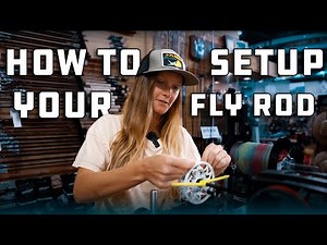 How to Setup a Fly Rod & Reel (STEP BY STEP)