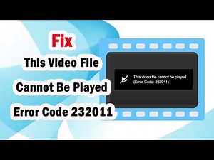 Stop Error Code 232011 From Ruining Your Videos Now| Fix This Video File Cannot Be Played Error