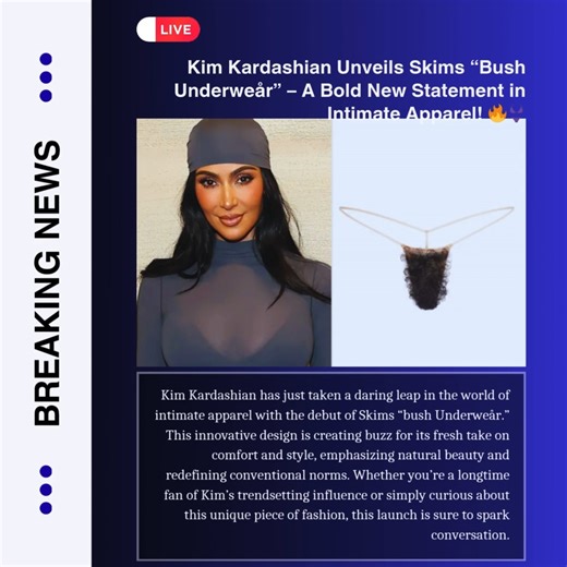 Kim Kardashian Unveils Skims “Bush Underweår” – A Bold New Statement...