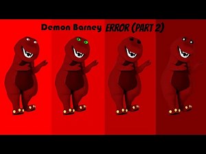 Demon Barney Error (Part 2)