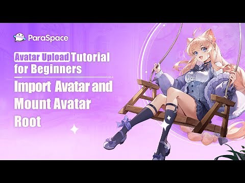 Section 3: Import Avatar and Mount Avatar Root - Avatar Upload Tutorial for Beginners #ParaSpace