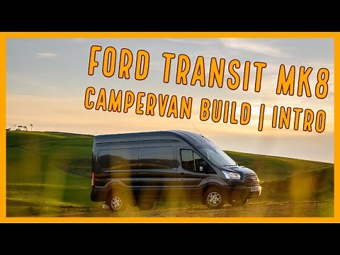 Ford Transit MK8 Campervan Build | Intro