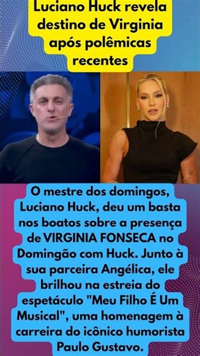 Luciano Huck revela destino de Virginia após polêmicas recentes