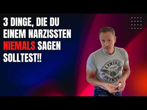 3 things you should NEVER say to a narcissist
