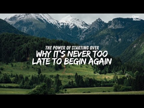 The Power of Starting Over – Why It’s Never Too Late to Begin Again