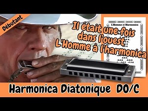 🤠Apprenez à jouer L'homme à l'harmonica / Il était une fois dans l'ouest à l'harmonica - Débutant