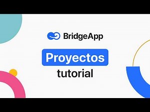 Cómo crear y gestionar proyectos en BridgeApp: tareas, Kanban y plazos