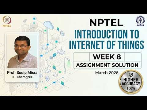 NPTEL Introduction to Internet of Things Week 8 Assignment Solution | March 2026 | Accurate