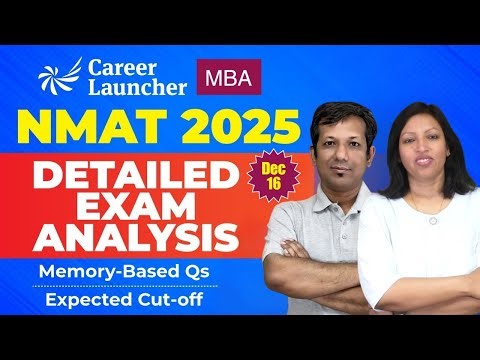NMAT 2025 Exam Analysis (16th Dec): Memory-Based Qs + Expected Cutoff | Career Launcher MBA