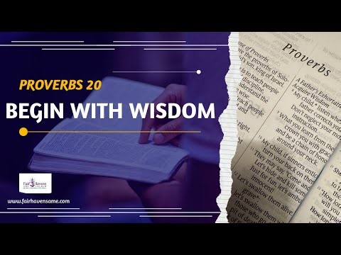 Begin With Wisdom | A Meditation on Proverbs 20