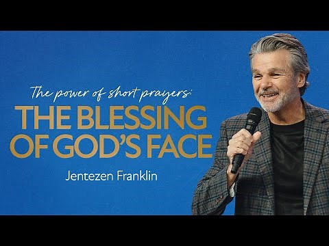 The Blessing of God’s Face | The Power of Short Prayers | Jentezen Franklin
