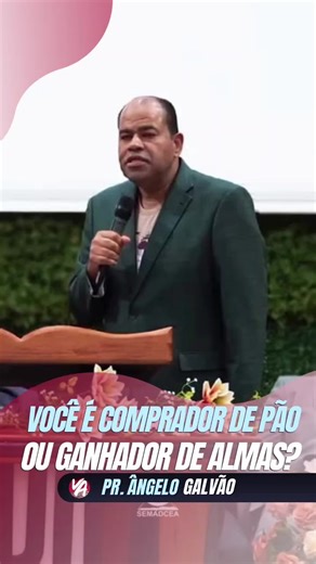Você É Comprador De Pão Ou Ganhador De Almas? | Pr. Ângelo Galvão