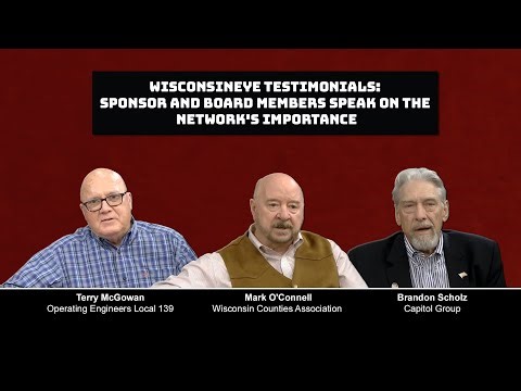 WisconsinEye Testimonials: Sponsor and Board Members Speak on the Network's Importance