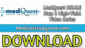 Download MedQuest USMLE Step 3 High-Yield Video Series 2023 Free