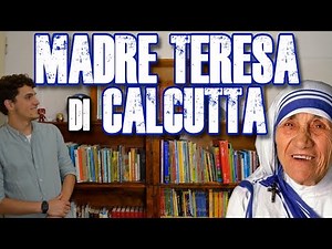 MADRE TERESA di CALCUTTA - L'Amore cambia il mondo