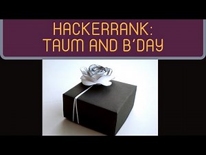 Taum and B'day | HackerRank (Python)