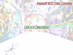 Aiseesoft MOD Video Converter Full (aiseesoft mod video converter registration code 2015)