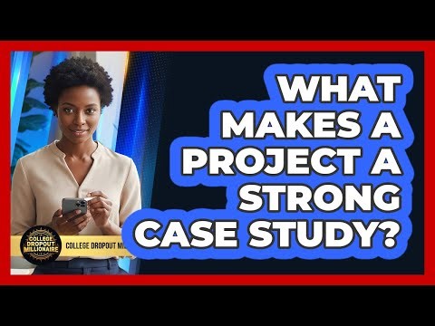 What Makes a Project a Strong Case Study?