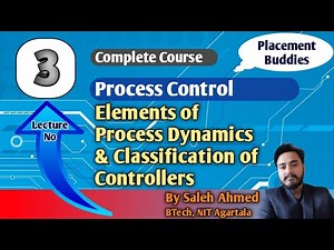 Lecture 03 | Elements of Process Dynamics & Classification of Controllers #PlacementBuddies