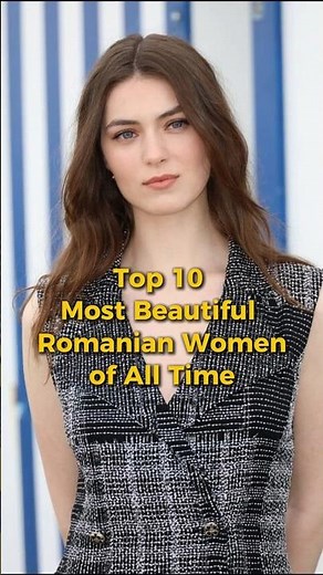 Top 10 Most Beautiful Romanian Women of All Time