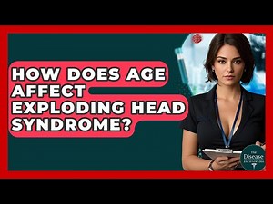 How Does Age Affect Exploding Head Syndrome? - The Disease Encyclopedia