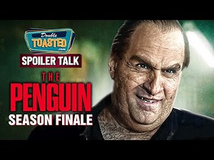 THE PENGUIN SPOILER DISCUSSION | Double Toasted
