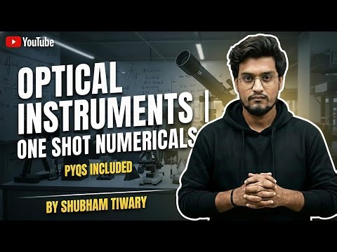 Optical Instruments One Shot | All Numericals & PYQs | Class 12 Physics | Shubham Tiwary