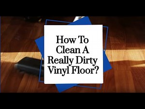 How To Clean A Really Dirty Vinyl Floor? | Bond Cleaning In Brisbane