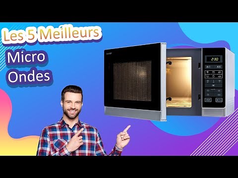 Les 5 Meilleurs Micro Ondes 2021