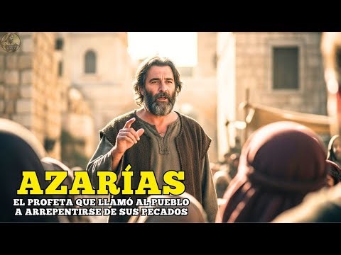 AZARÍAS EN LA BIBLIA: EL PROFETA QUE LLAMÓ AL REY ASA Y AL PUEBLO DE JUDÁ AL ARREPENTIMIENTO