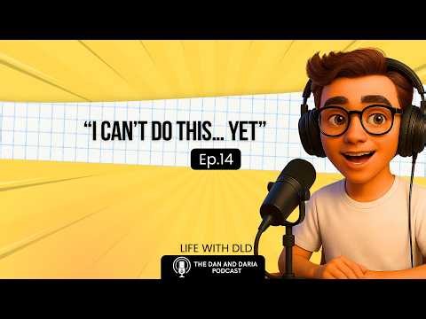 🎙 My Brain Can Grow (Even with DLD) | Life with DLD: The Dan and Daria Podcast