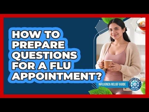 How To Prepare Questions For A Flu Appointment?