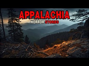11 Disturbing True Horror Stories from the Appalachian Mountains