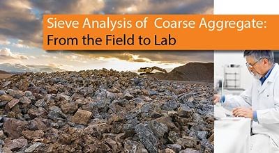 Sieve Analysis of Coarse Aggregate: From the Field to the Lab