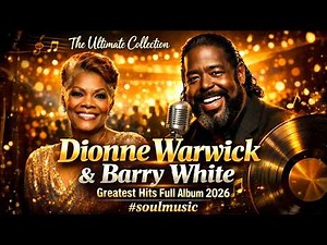 The Ultimate Collection: Dionne Warwick & Barry White Greatest Hits Full Album 2026 #soulmusic