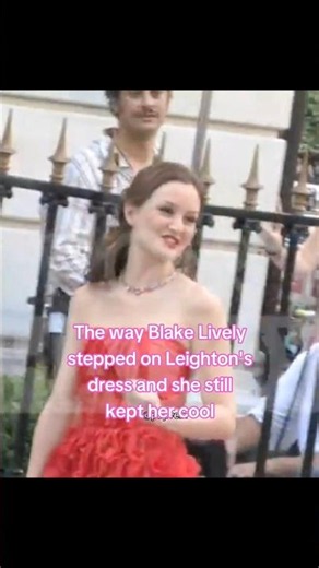 The way Blake Lively stepped on Leighton Meester dress and she still kept her cool 🥹
