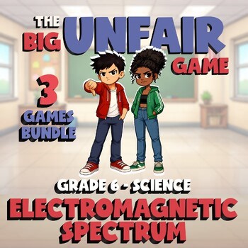 3 BIG UNFAIR Science Games - Electromagnetic Spectrum - Grade 6 No Prep Review