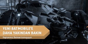 YENİ BATMOBILE’E DAHA YAKINDAN BAKIN