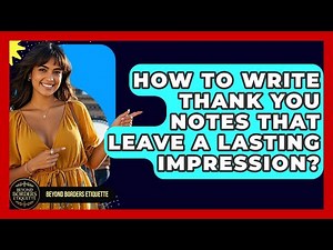 How To Write Thank You Notes That Leave A Lasting Impression? - Beyond Borders Etiquette